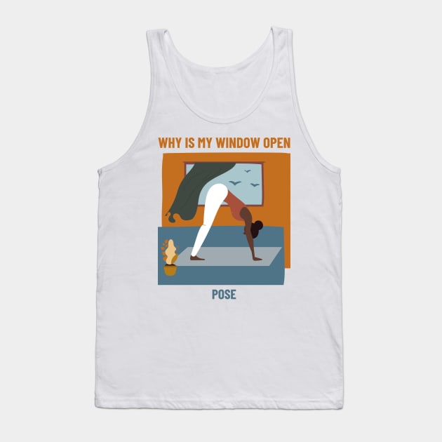 Why Is My Window Open Yoga Pose Tank Top by marko.vucilovski@gmail.com